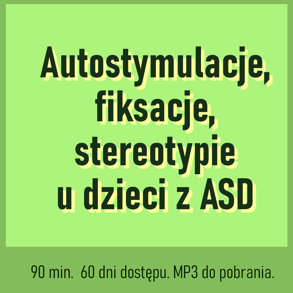 Autostymulacje, fiksacje, stereotypie u dzieci z ASD.