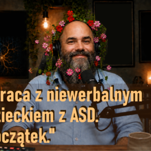 Praca z niewerbalnym dzieckiem z ASD. Początek.